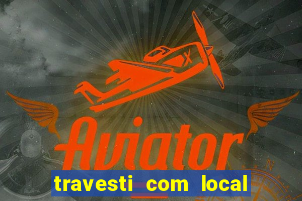 travesti com local porto seguro